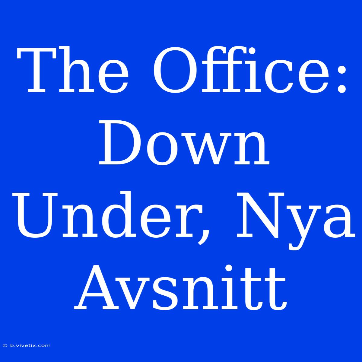 The Office: Down Under, Nya Avsnitt