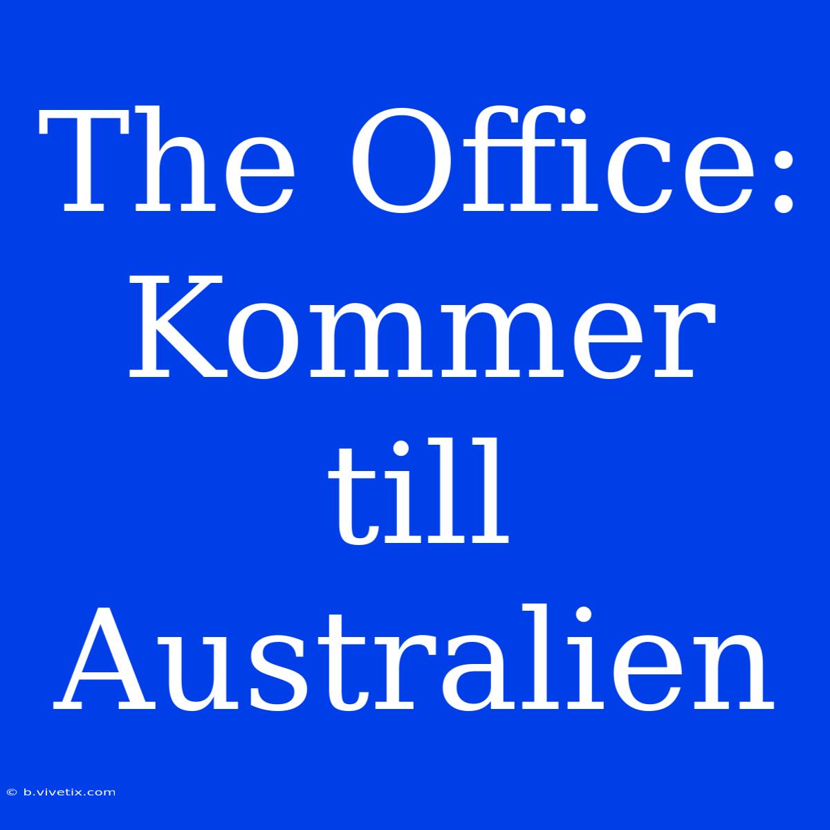 The Office: Kommer Till Australien