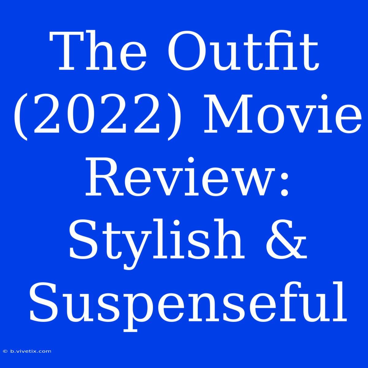 The Outfit (2022) Movie Review: Stylish & Suspenseful