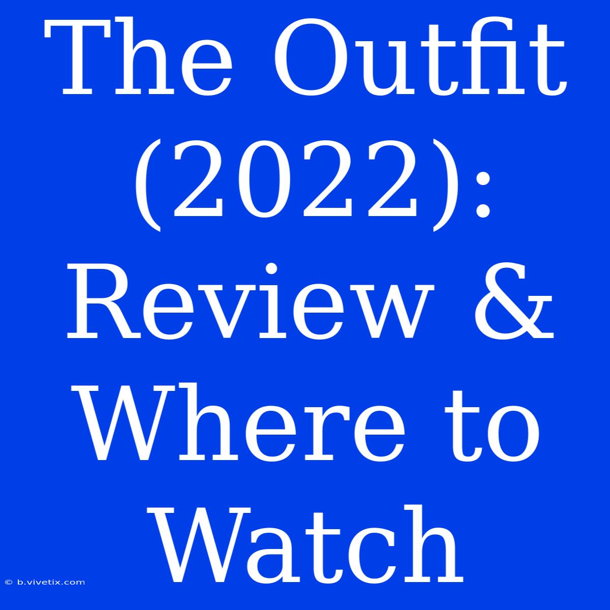 The Outfit (2022):  Review & Where To Watch