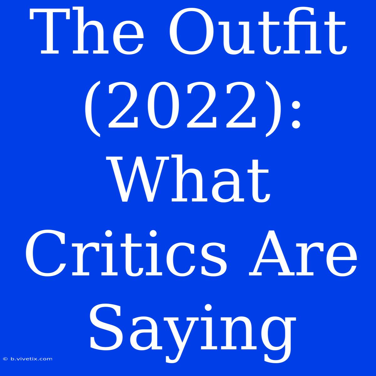 The Outfit (2022):  What Critics Are Saying