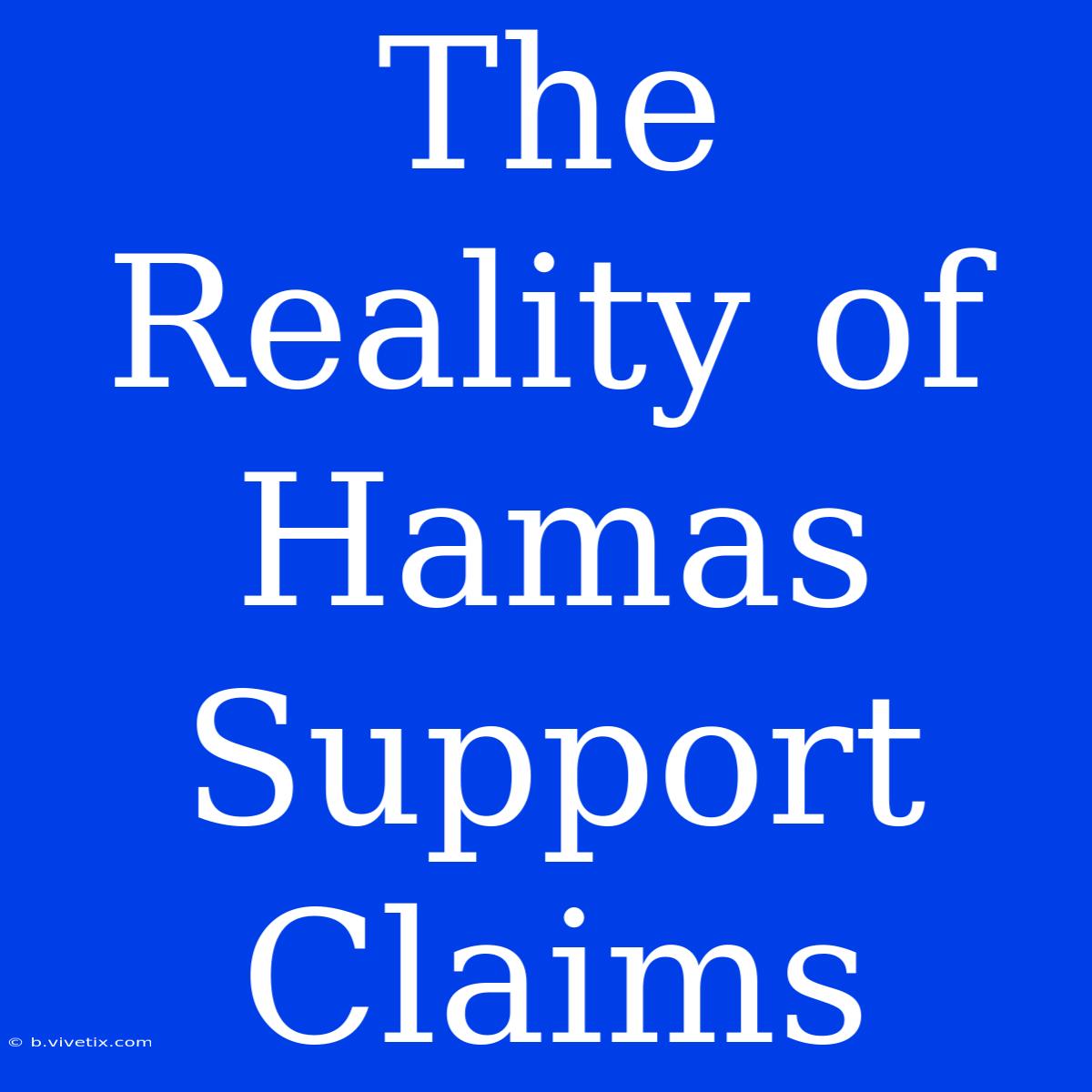 The Reality Of Hamas Support Claims