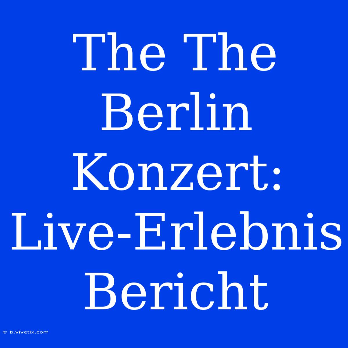 The The Berlin Konzert: Live-Erlebnis Bericht