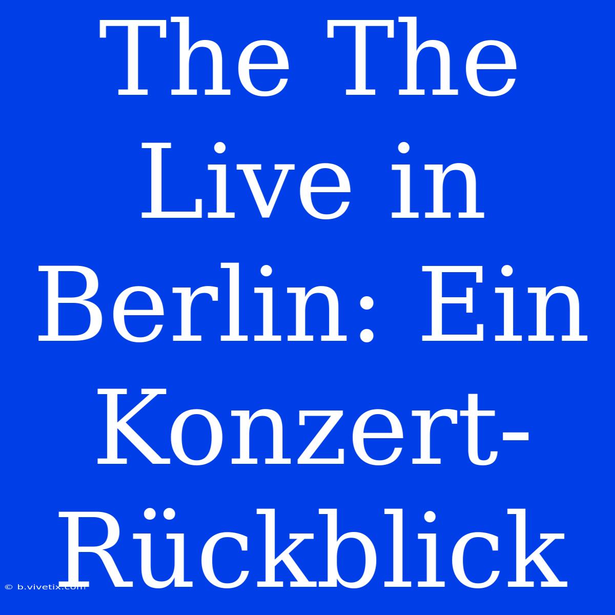 The The Live In Berlin: Ein Konzert-Rückblick