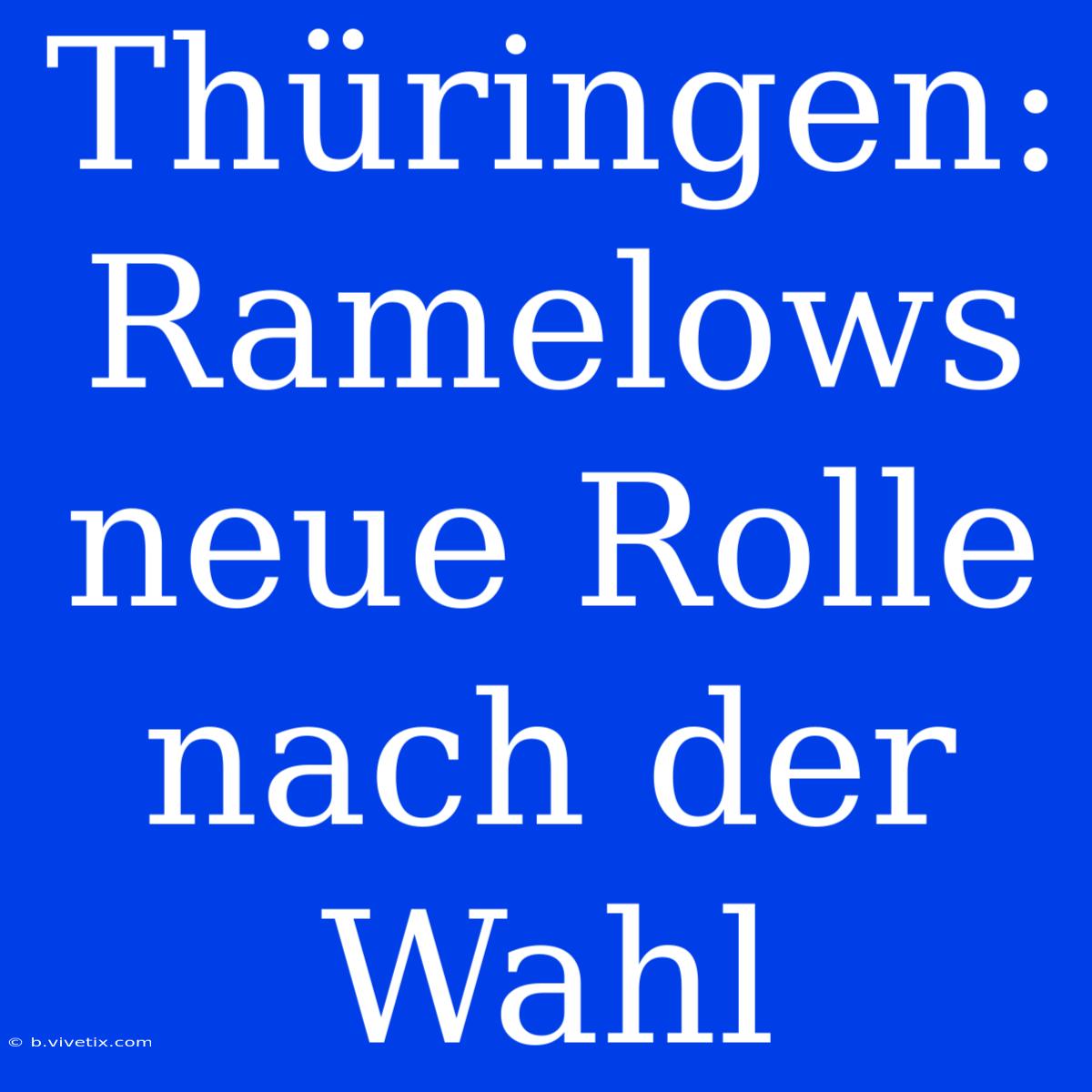 Thüringen: Ramelows Neue Rolle Nach Der Wahl