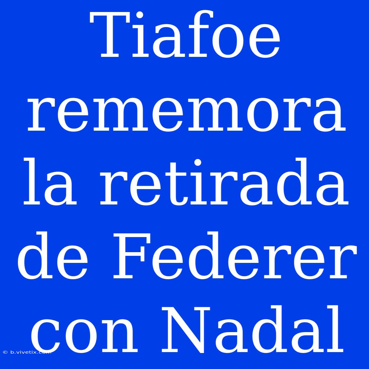 Tiafoe Rememora La Retirada De Federer Con Nadal