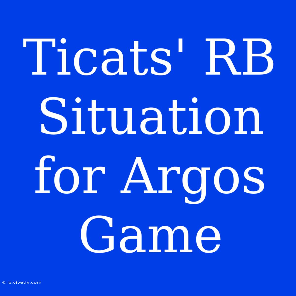 Ticats' RB Situation For Argos Game