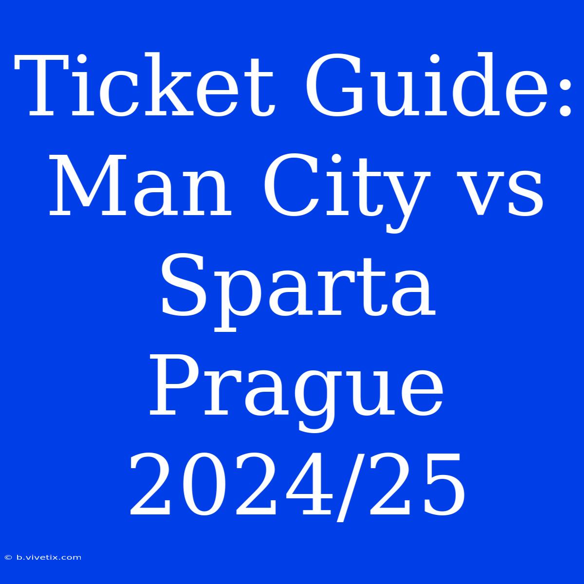 Ticket Guide: Man City Vs Sparta Prague 2024/25