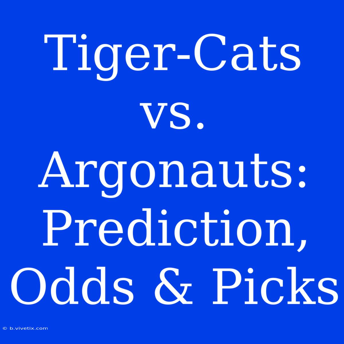 Tiger-Cats Vs. Argonauts: Prediction, Odds & Picks