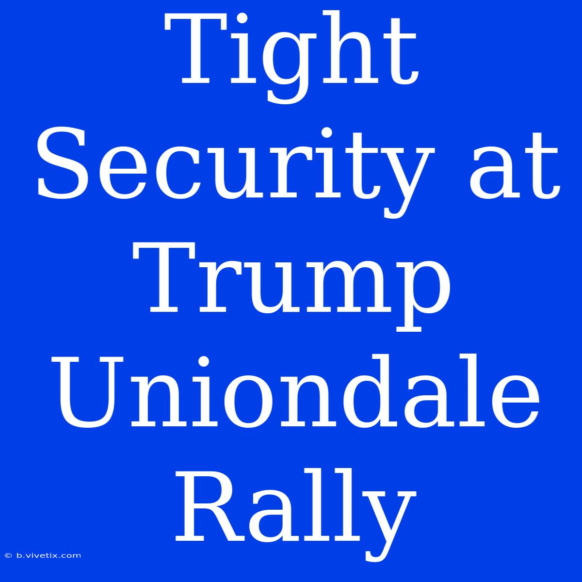 Tight Security At Trump Uniondale Rally