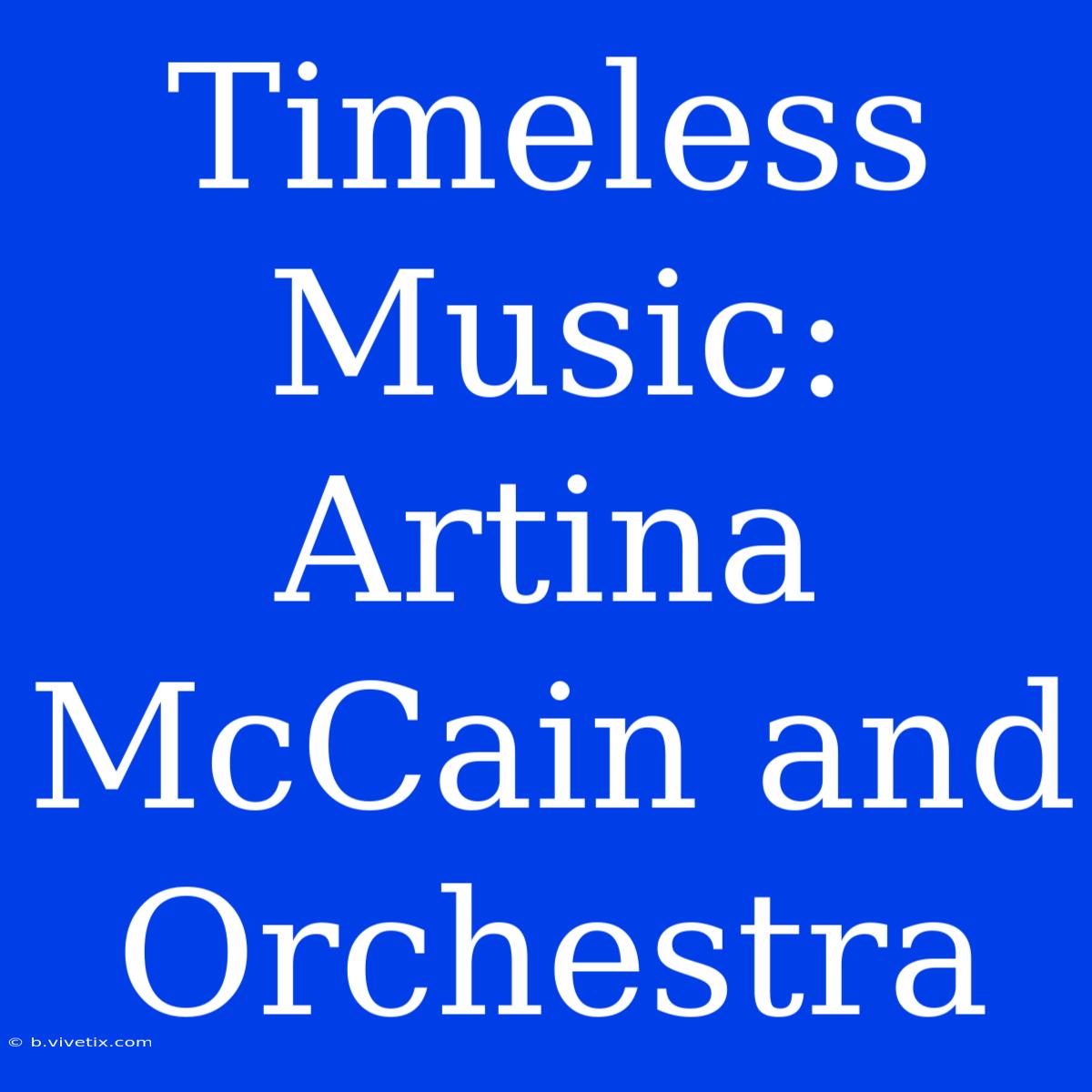 Timeless Music: Artina McCain And Orchestra