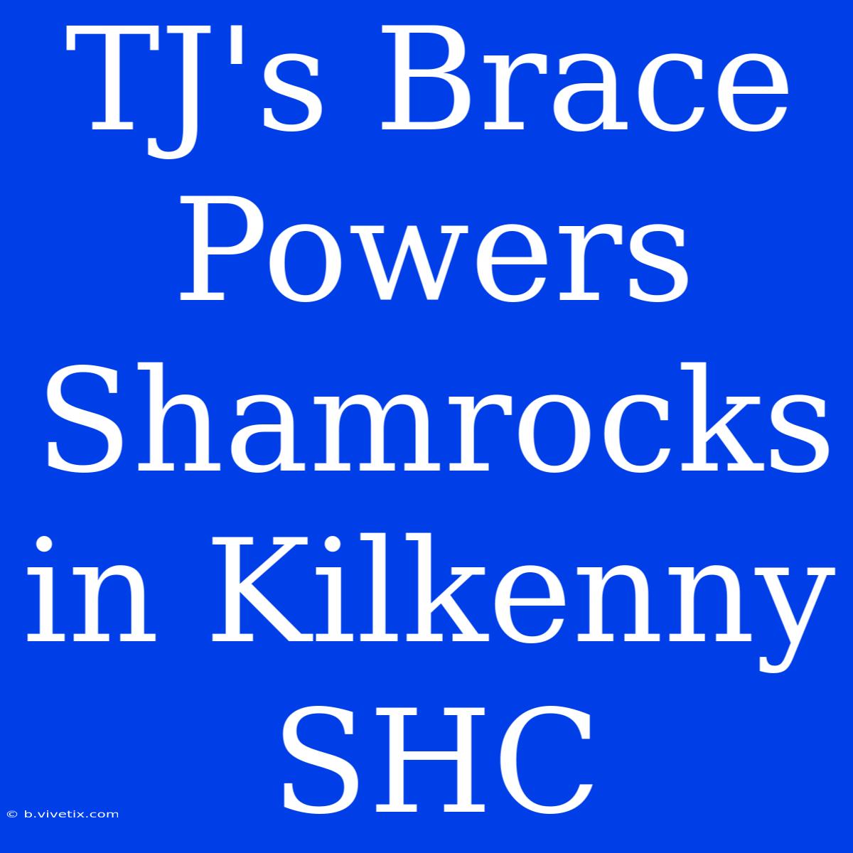 TJ's Brace Powers Shamrocks In Kilkenny SHC