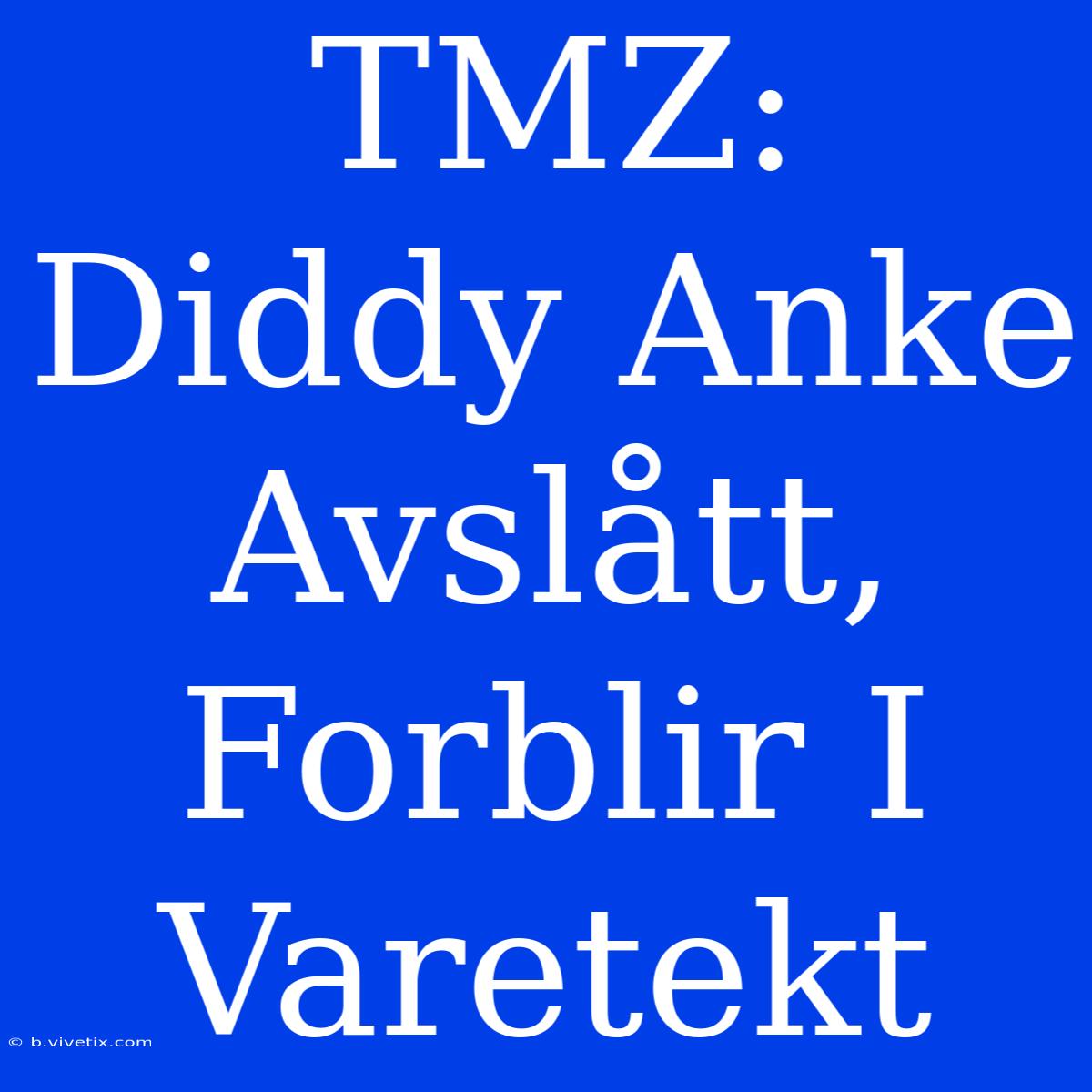 TMZ: Diddy Anke Avslått, Forblir I Varetekt