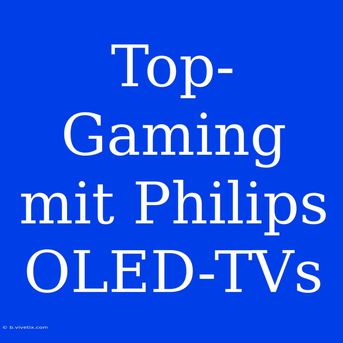 Top-Gaming Mit Philips OLED-TVs