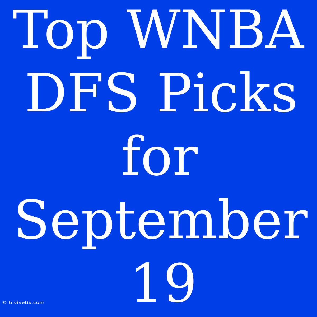 Top WNBA DFS Picks For September 19