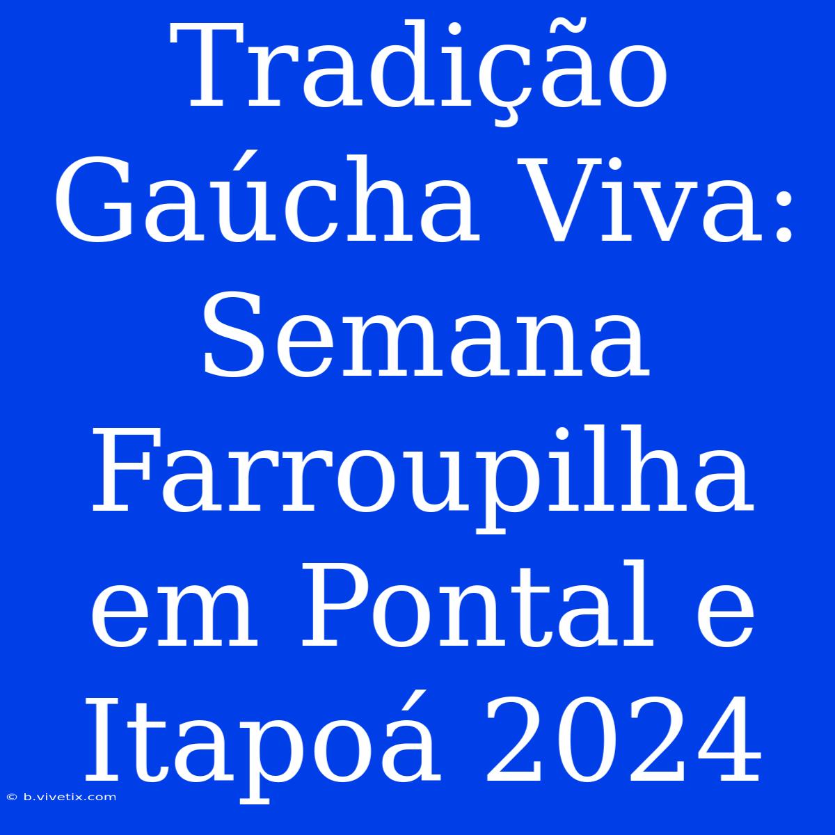 Tradição Gaúcha Viva: Semana Farroupilha Em Pontal E Itapoá 2024