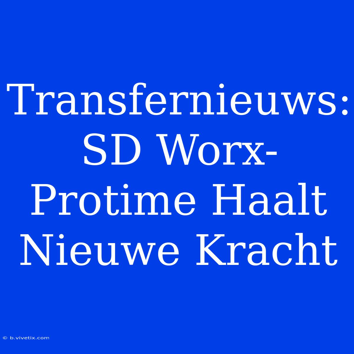 Transfernieuws: SD Worx-Protime Haalt Nieuwe Kracht