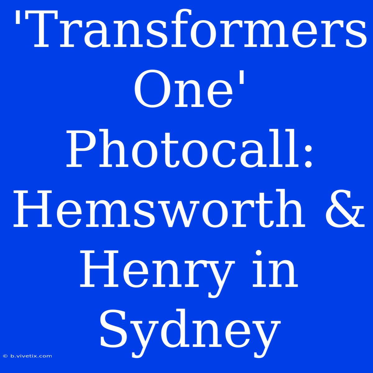 'Transformers One' Photocall: Hemsworth & Henry In Sydney