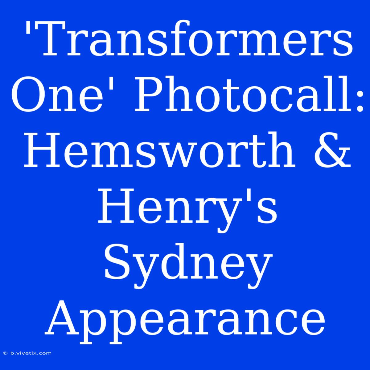 'Transformers One' Photocall: Hemsworth & Henry's Sydney Appearance