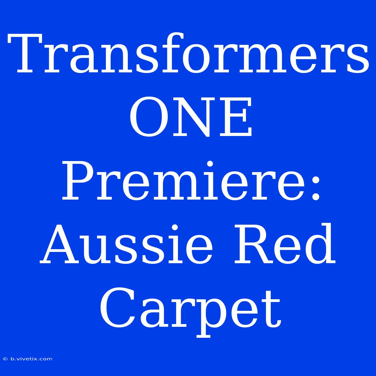 Transformers ONE Premiere: Aussie Red Carpet