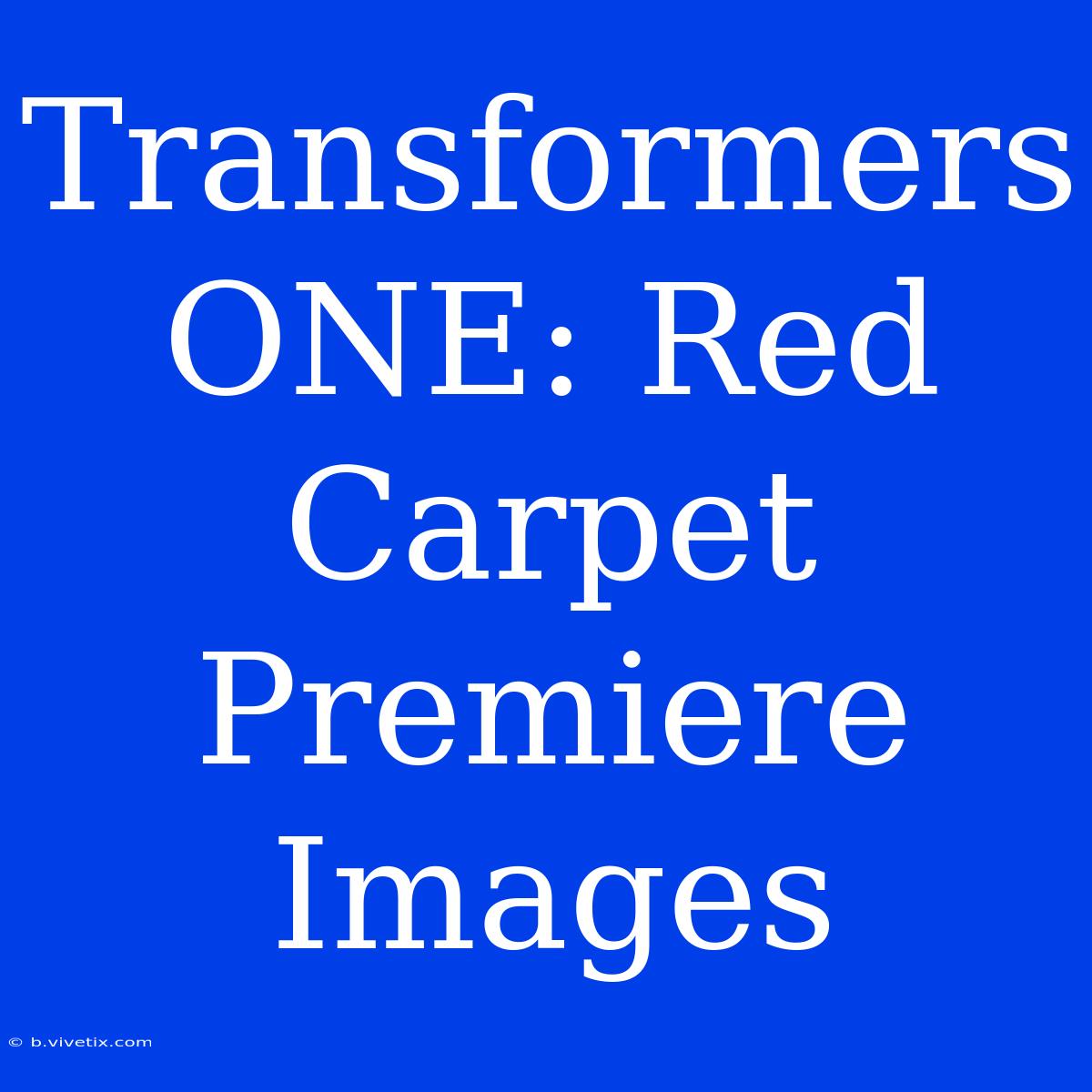 Transformers ONE: Red Carpet Premiere Images