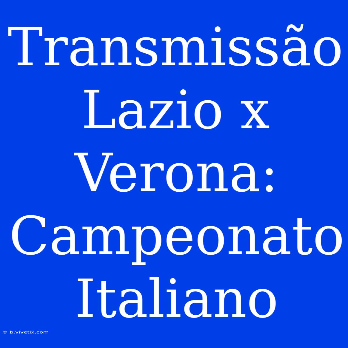 Transmissão Lazio X Verona: Campeonato Italiano