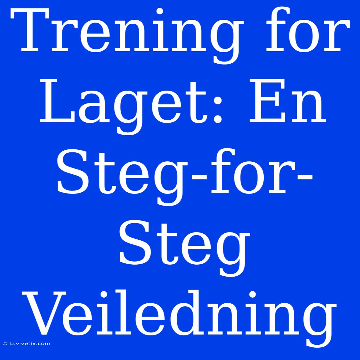 Trening For Laget: En Steg-for-Steg Veiledning