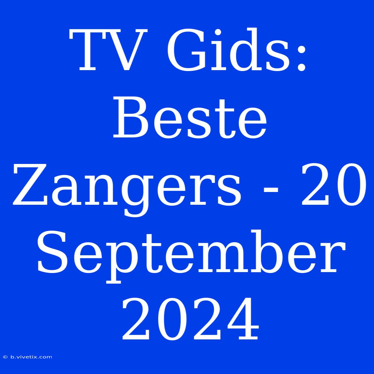 TV Gids: Beste Zangers - 20 September 2024