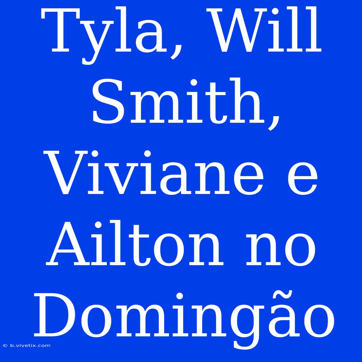 Tyla, Will Smith, Viviane E Ailton No Domingão