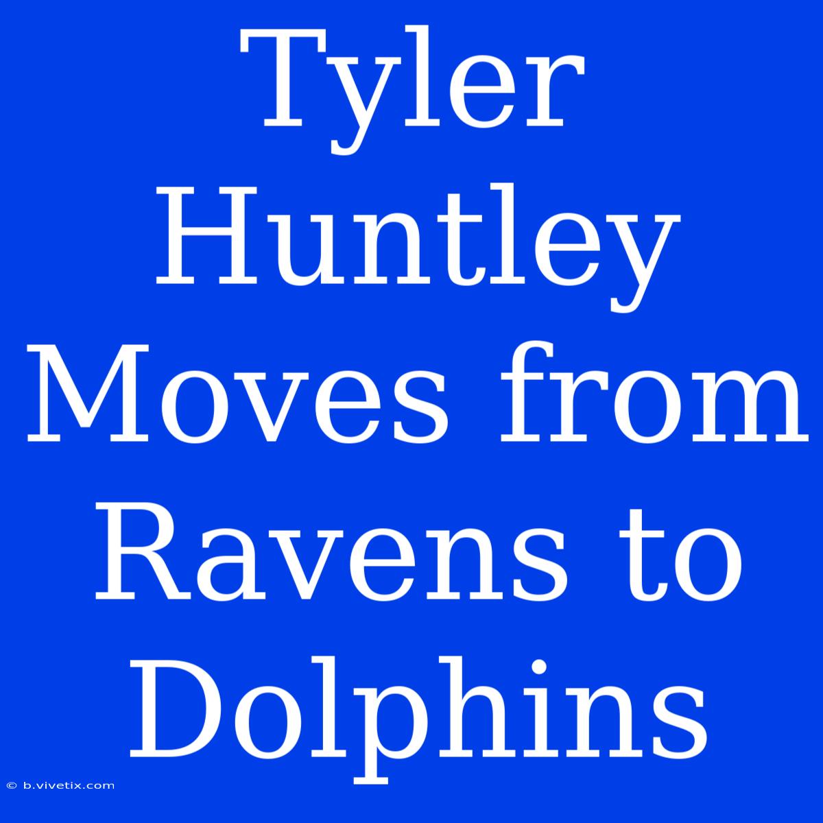 Tyler Huntley Moves From Ravens To Dolphins