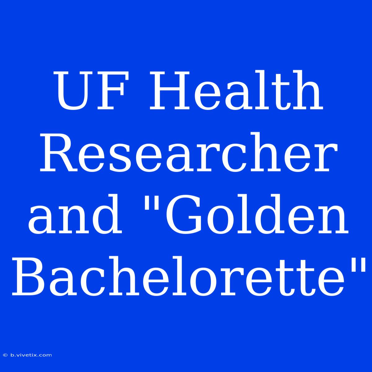 UF Health Researcher And 