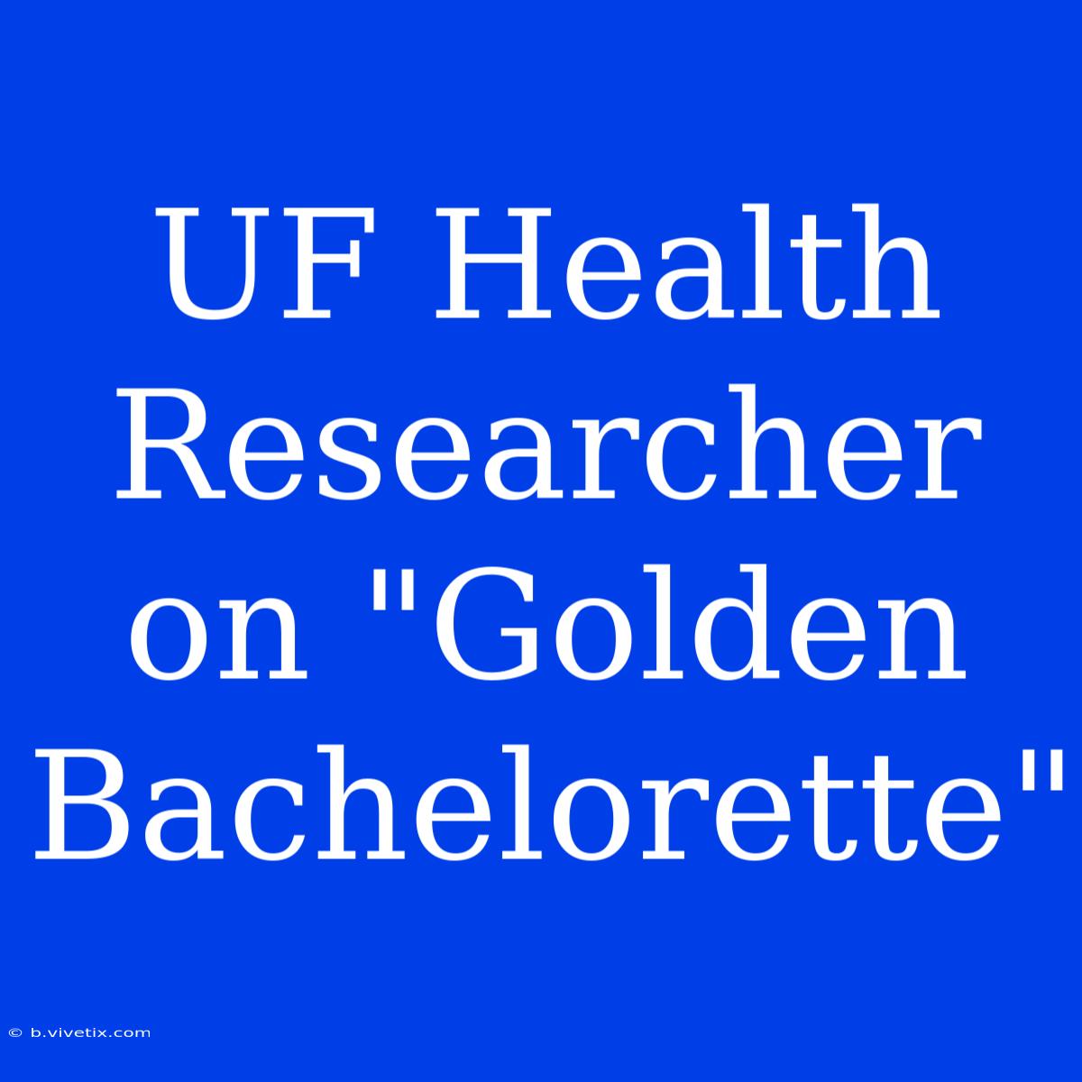 UF Health Researcher On 