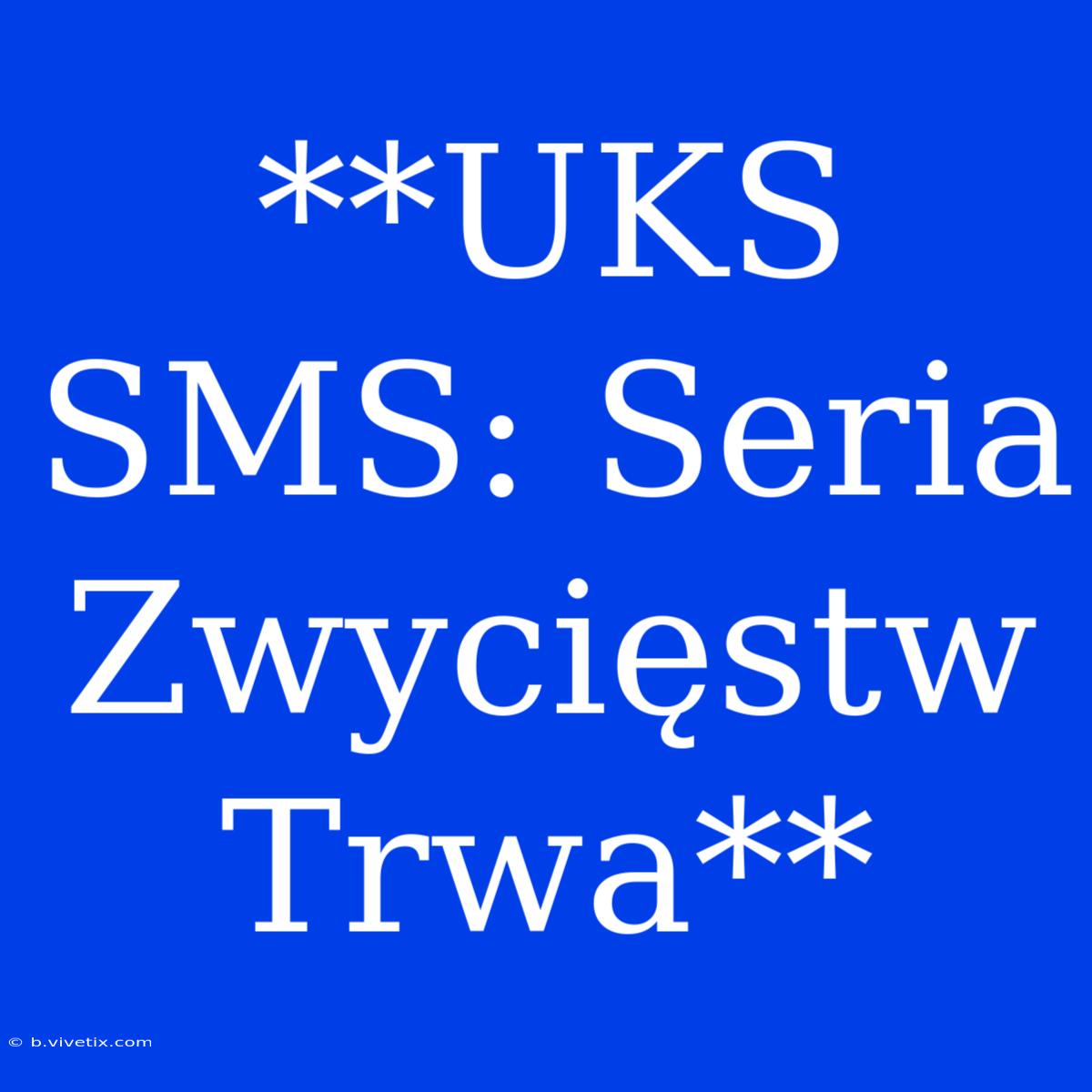 **UKS SMS: Seria Zwycięstw Trwa**