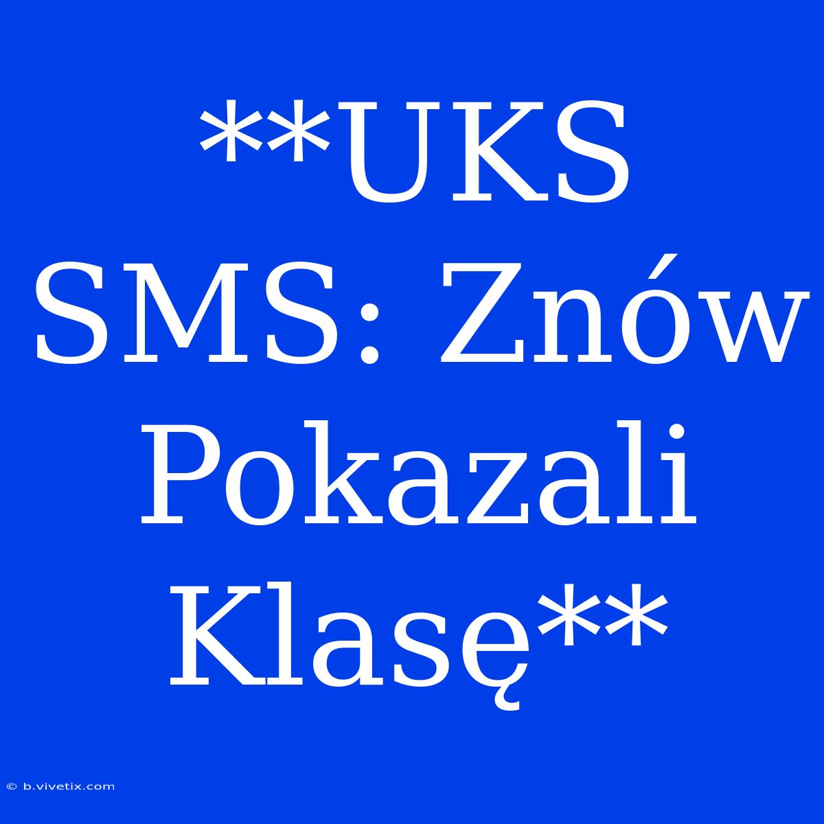 **UKS SMS: Znów Pokazali Klasę** 