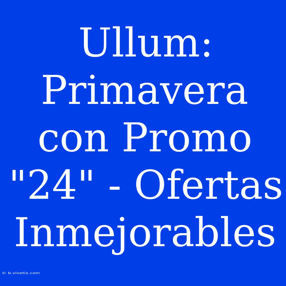 Ullum: Primavera Con Promo 