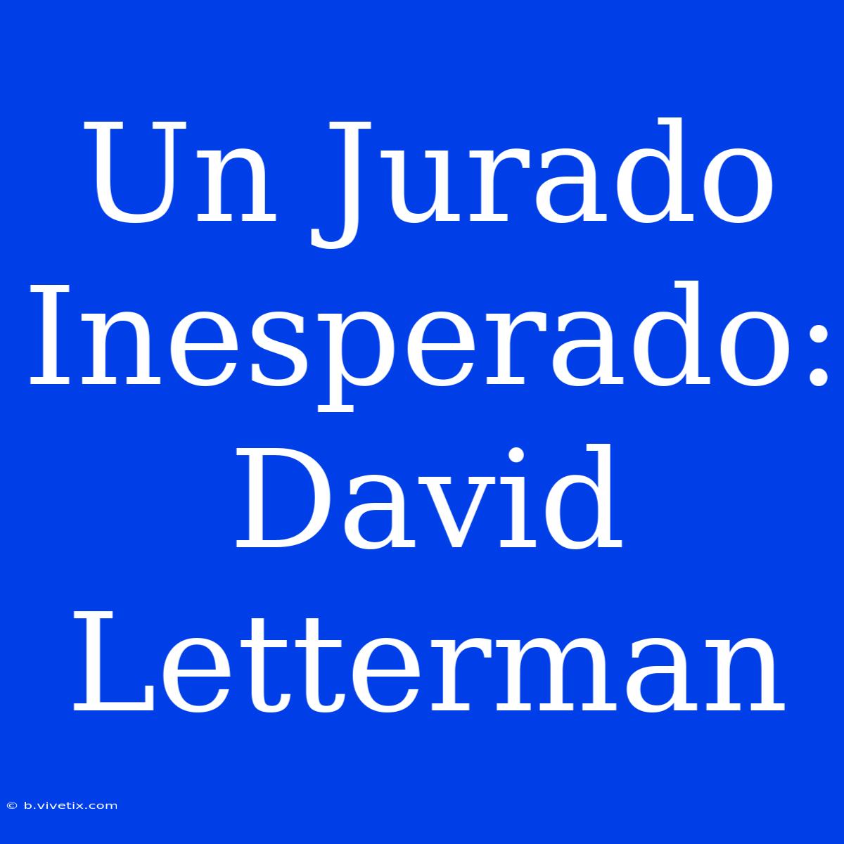 Un Jurado Inesperado: David Letterman