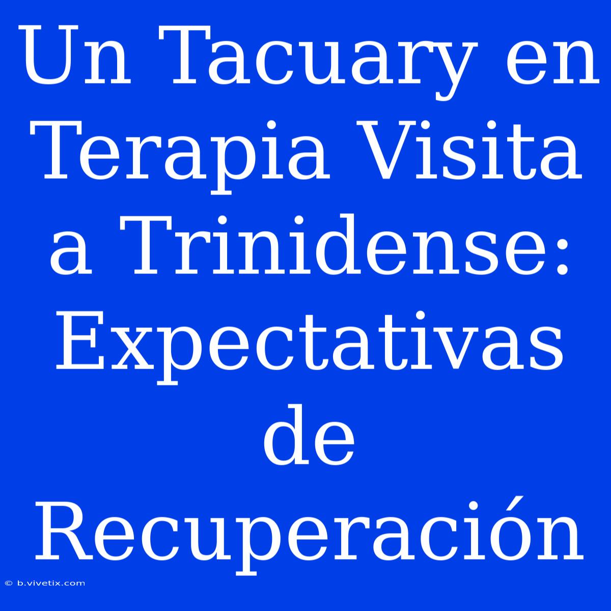 Un Tacuary En Terapia Visita A Trinidense: Expectativas De Recuperación