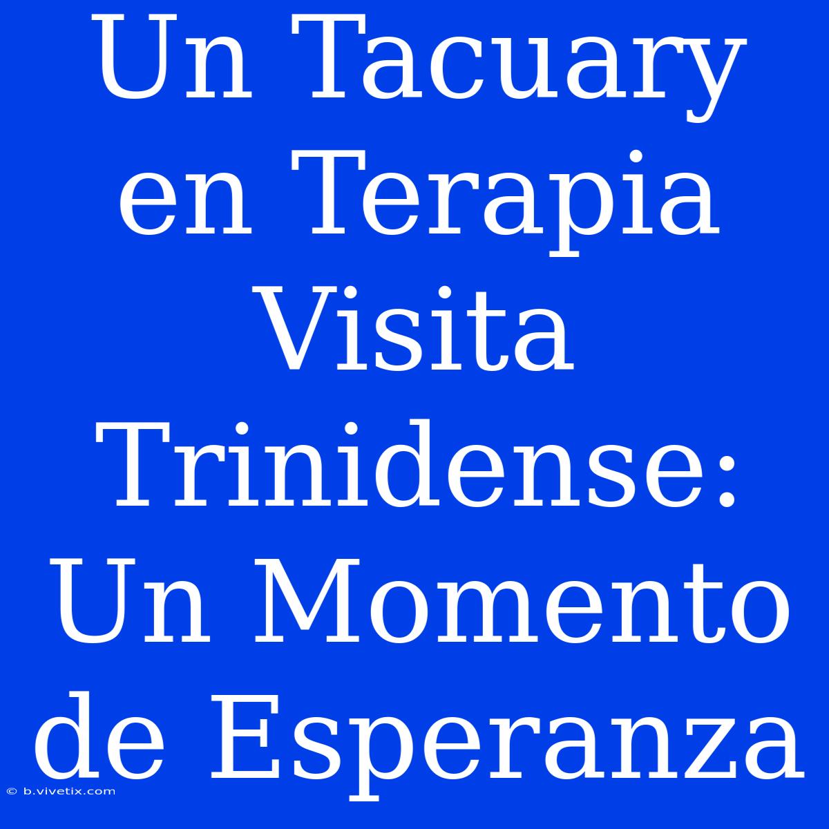 Un Tacuary En Terapia Visita Trinidense: Un Momento De Esperanza