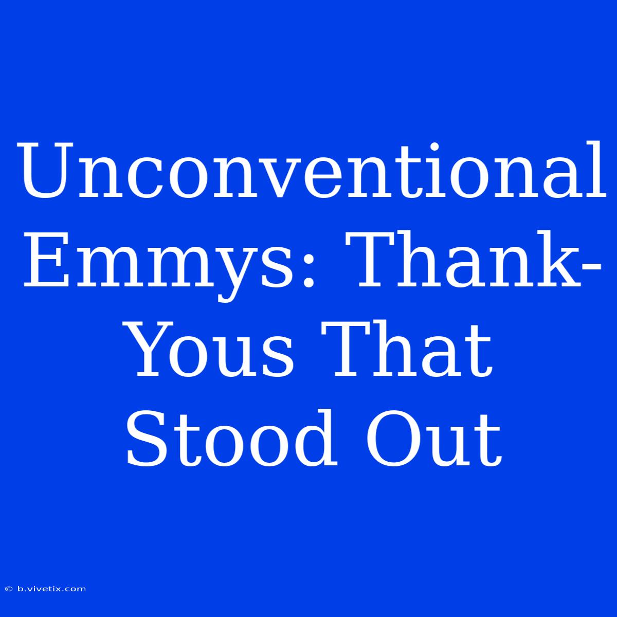 Unconventional Emmys: Thank-Yous That Stood Out