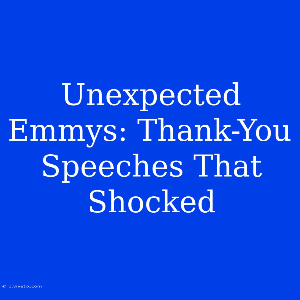 Unexpected Emmys: Thank-You Speeches That Shocked