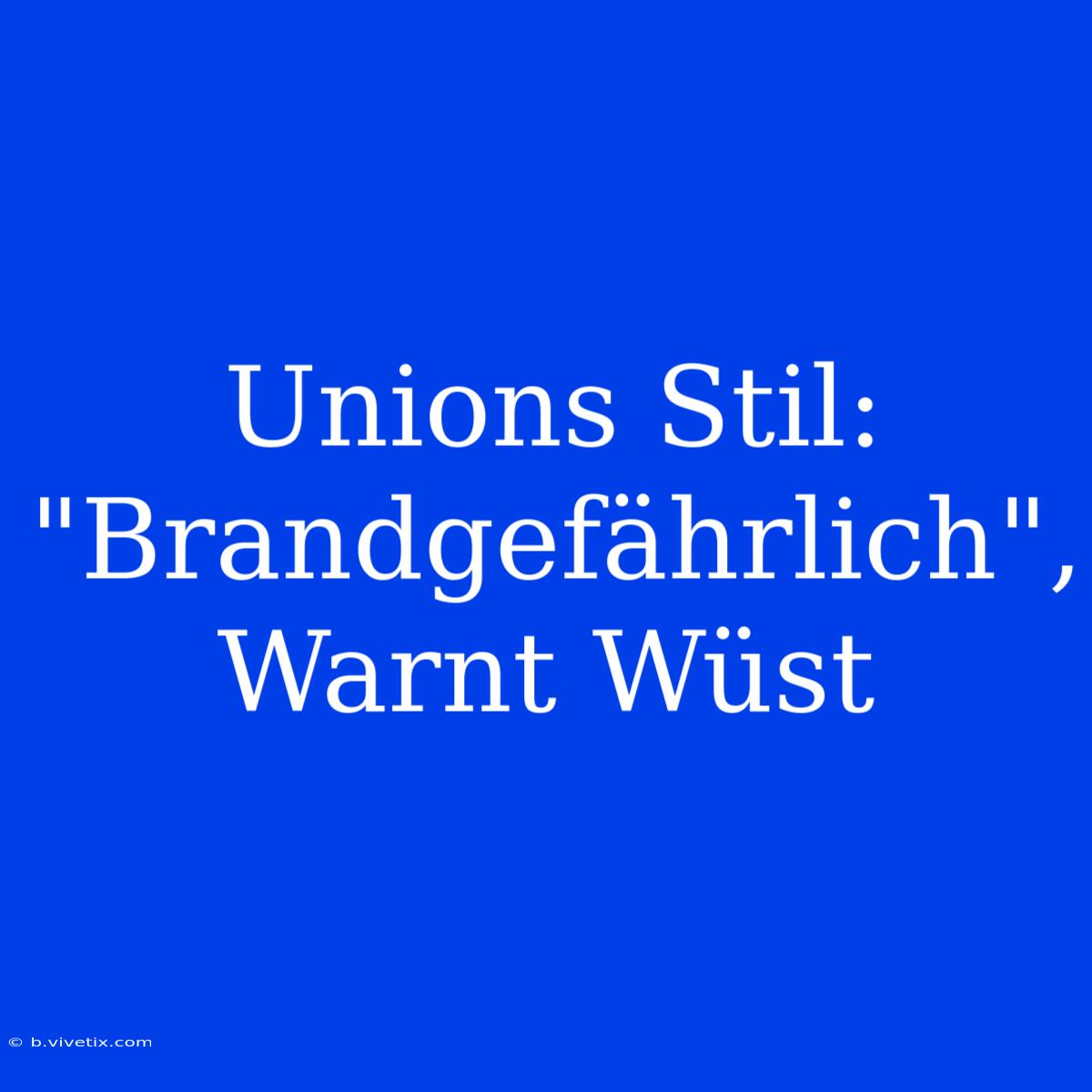 Unions Stil: 