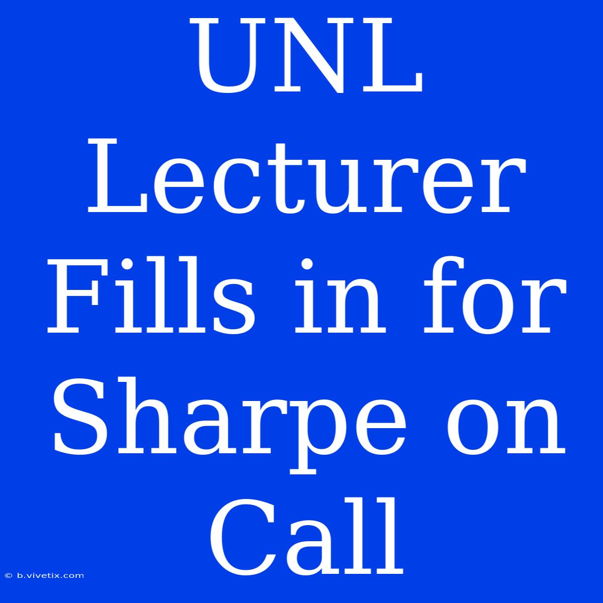 UNL Lecturer Fills In For Sharpe On Call