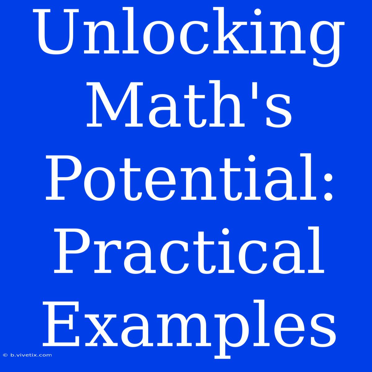 Unlocking Math's Potential: Practical Examples