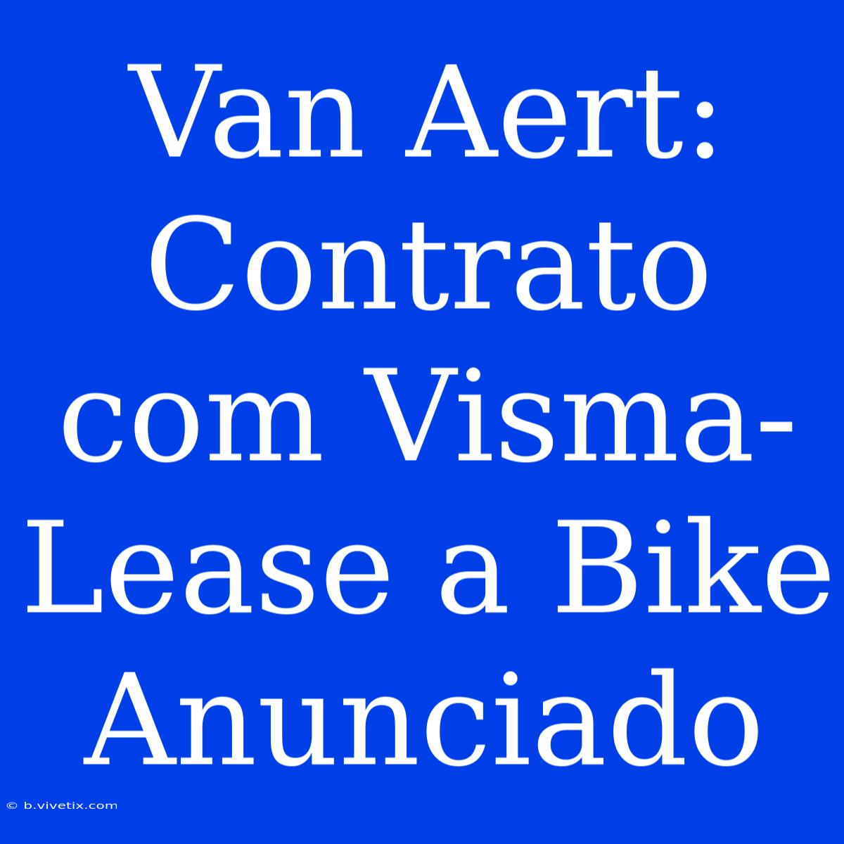 Van Aert: Contrato Com Visma-Lease A Bike Anunciado