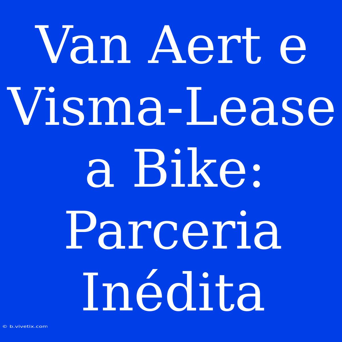 Van Aert E Visma-Lease A Bike: Parceria Inédita