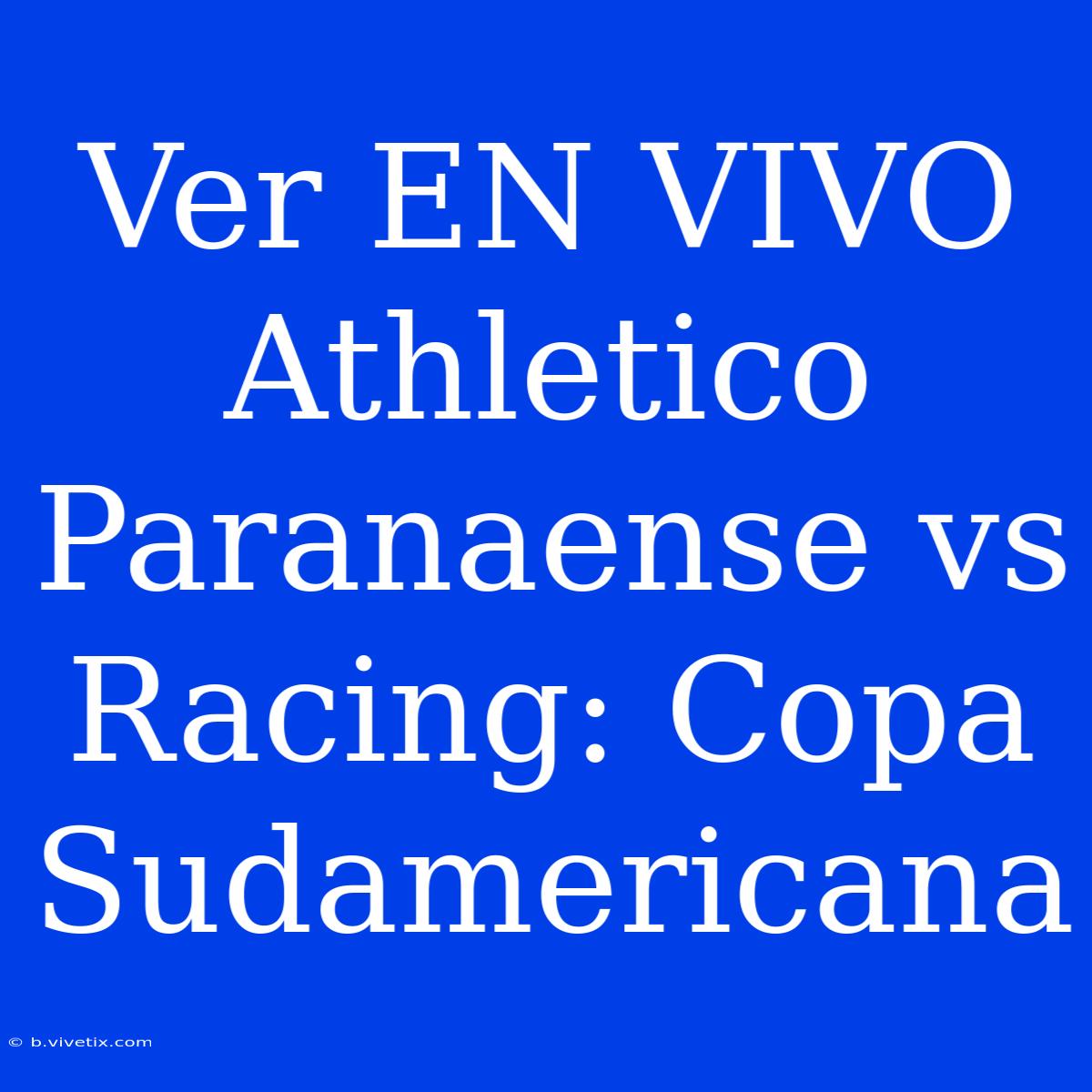 Ver EN VIVO Athletico Paranaense Vs Racing: Copa Sudamericana 