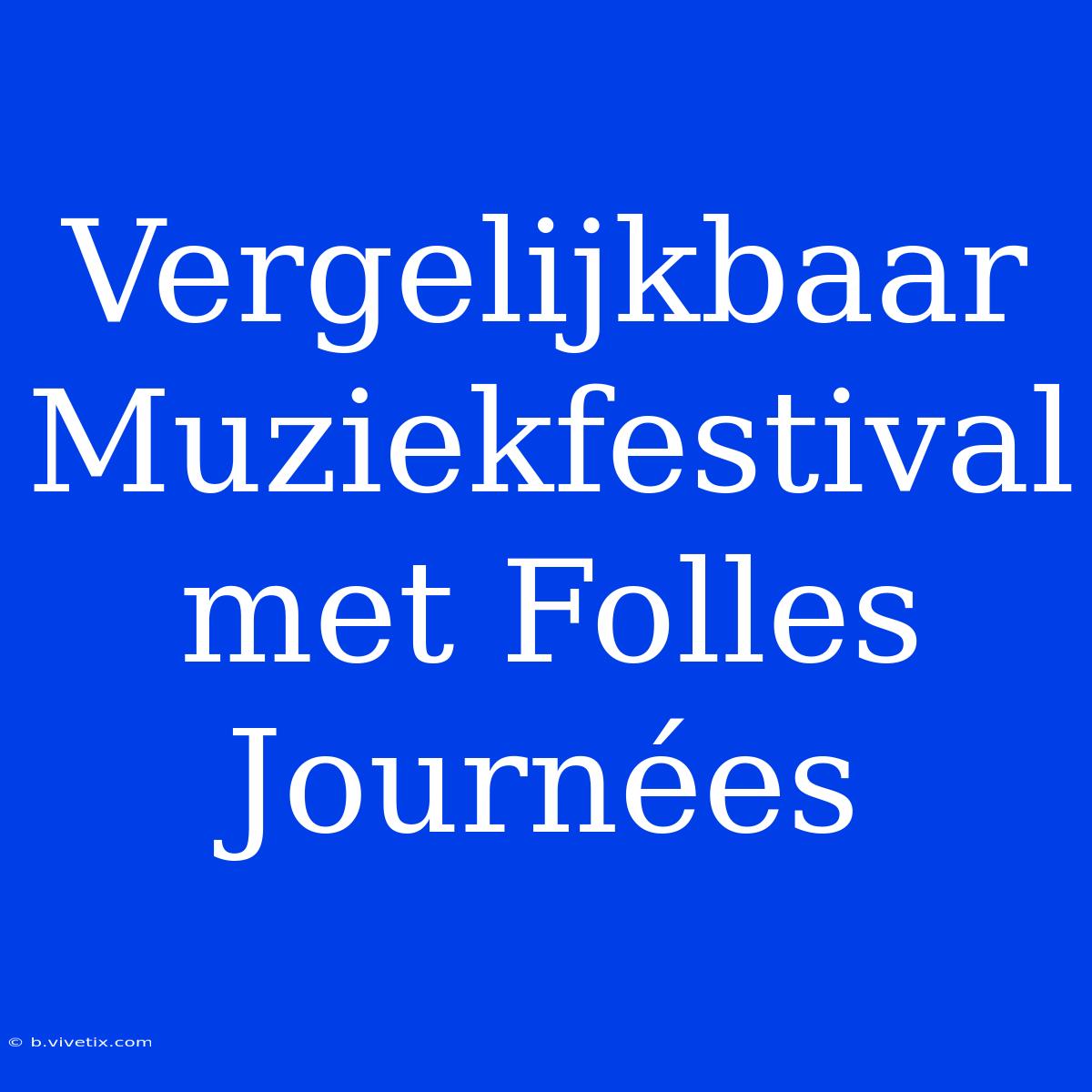 Vergelijkbaar Muziekfestival Met Folles Journées