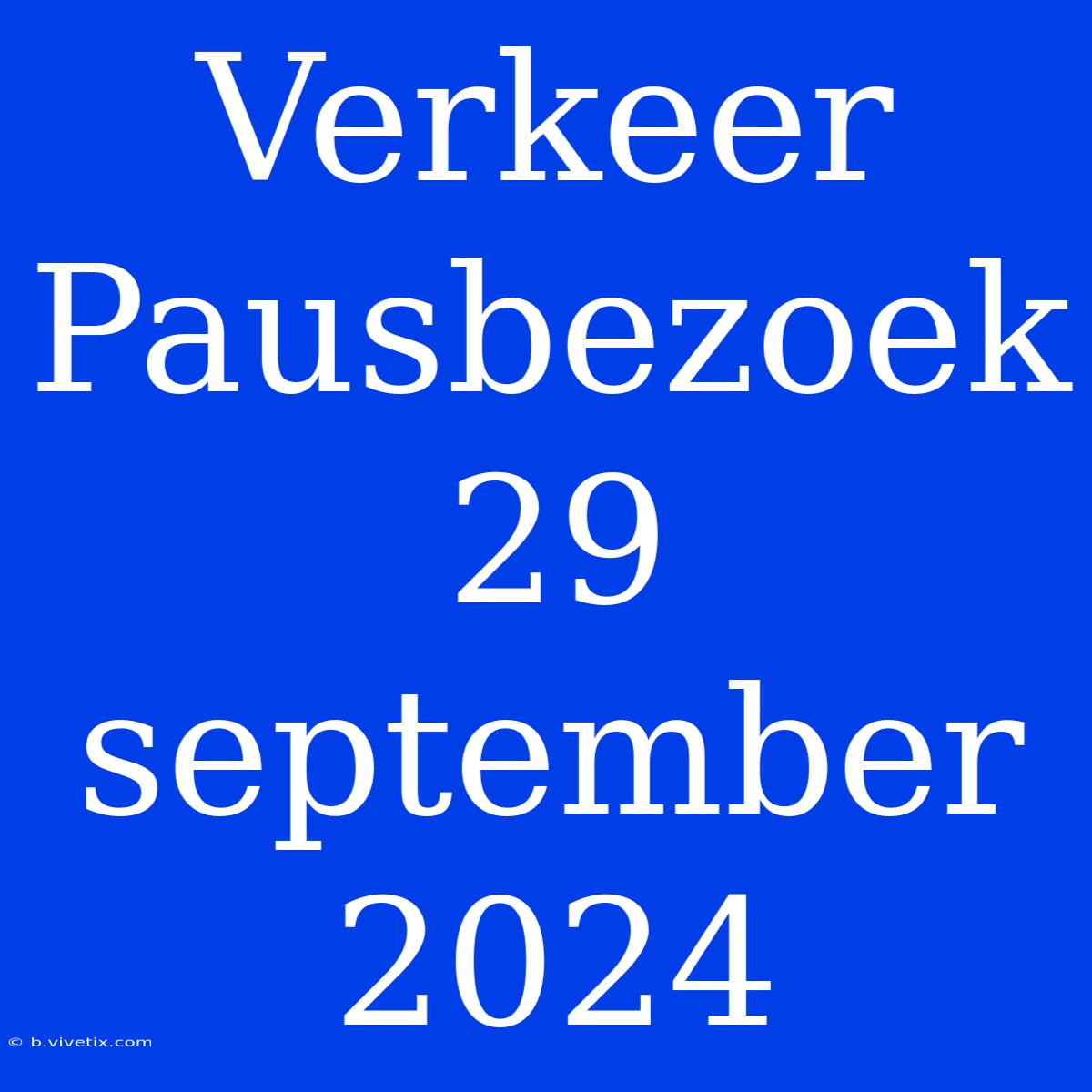 Verkeer Pausbezoek 29 September 2024