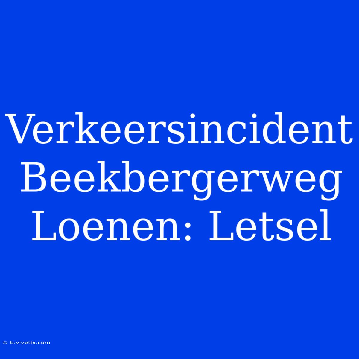 Verkeersincident Beekbergerweg Loenen: Letsel