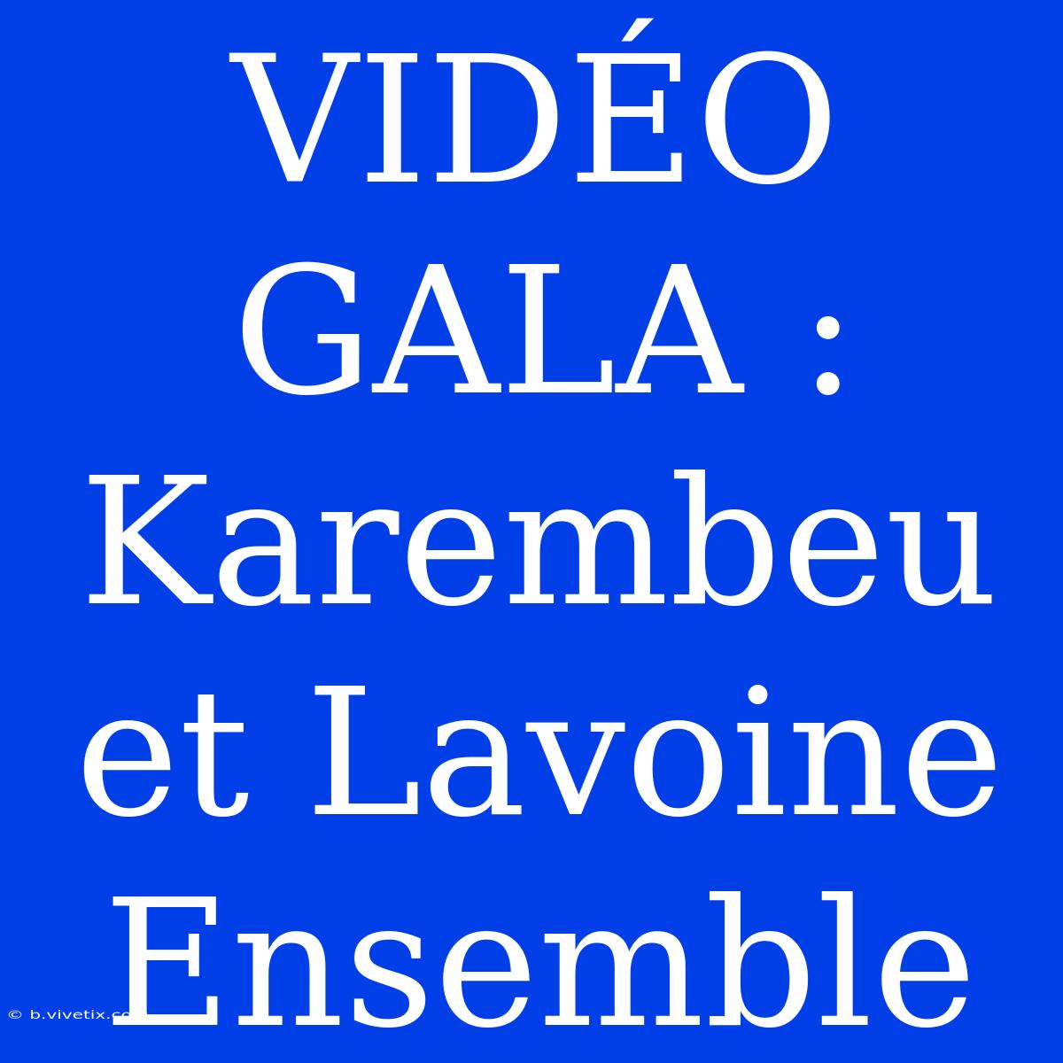 VIDÉO GALA : Karembeu Et Lavoine Ensemble